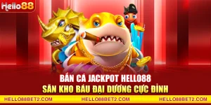 Bắn cá Hello88 - Game đổi thưởng giải trí hot nhất hiện nay - ZIBET
