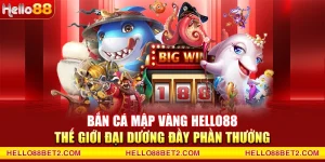 Bắn cá Hello88 - Game đổi thưởng giải trí hot nhất hiện nay - ZIBET