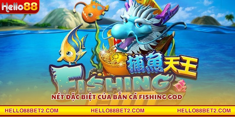 Bắn cá Fishing God Hello88 - Đấu trường cá vàng cực hấp dẫn - Hello88 - ZIBET