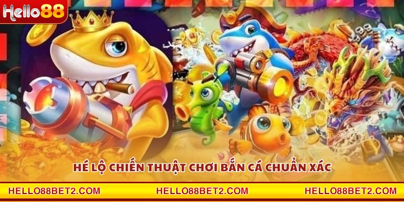 Chiến thuật bắn cá - Mẹo bắn chuẩn hạ cá lớn nhanh nhất - ZIBET