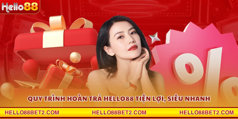 Hoàn trả tức thì Hello88 - Cơ hội nhận hoàn tiền nhanh nhất - ZIBET