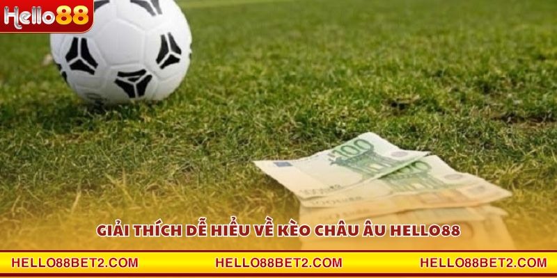 Kèo Châu Âu Hello88 - Cơ hội sinh lời lớn từ những trận cầu đỉnh cao - ZIBET