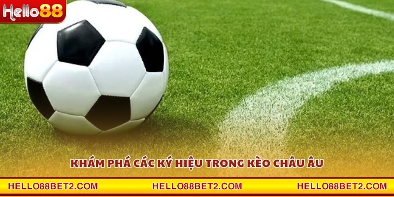 Kèo Châu Âu Hello88 - Cơ hội sinh lời lớn từ những trận cầu đỉnh cao - ZIBET