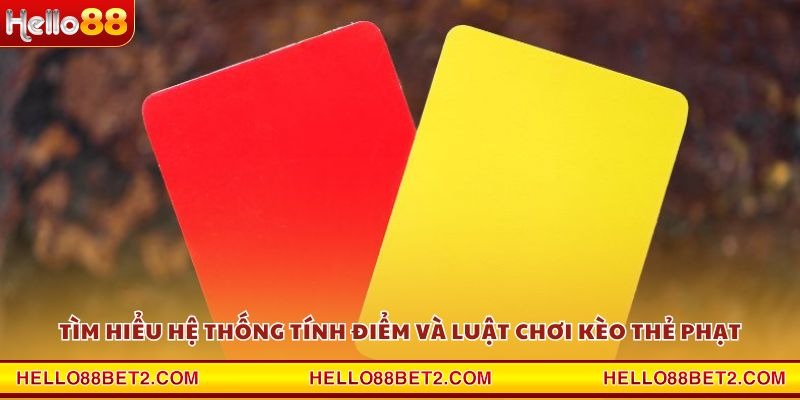 Kèo thẻ phạt Hello88 – Lựa chọn mới cho dân đam mê - ZIBET