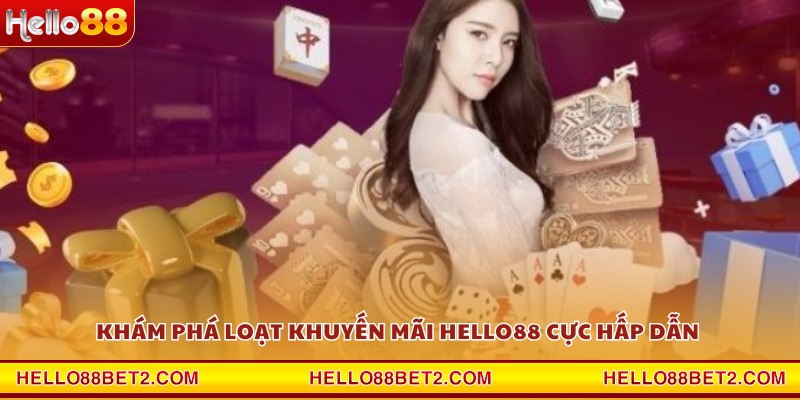 Khuyến mãi Hello88 - Tổng hợp các siêu ưu đãi độc quyền - ZIBET